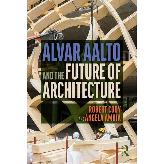 Alvar Aalto and the Future of Architecture, (Hardcover)