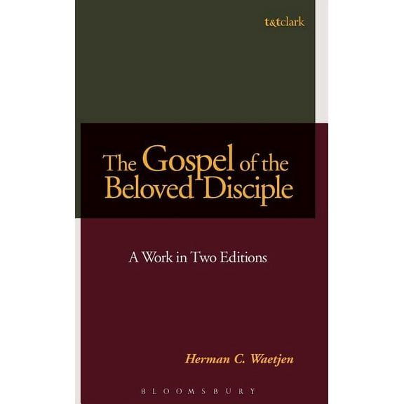The Gospel of the Beloved Disciple: A Work in Two Editions, (Hardcover)