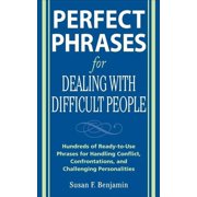 Perfect Phrases Perfect Phrases for Dealing with Difficult People: Hundreds of Ready-To-Use Phrases for Handling Conflict, Confrontation, (Paperback)