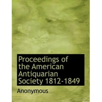 Proceedings of the American Antiquarian Society 1812-1849 (Paperback)