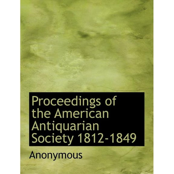 Proceedings of the American Antiquarian Society 1812-1849 (Paperback)