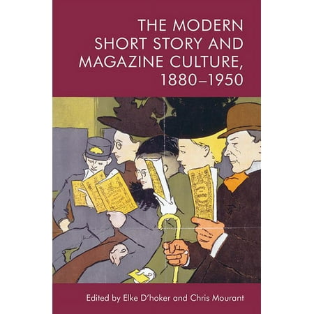 The Modern Short Story and Magazine Culture 1880-1950 (Paperback) The Modern Short Story and Magazine Culture 1880-1950 (Paperback)
