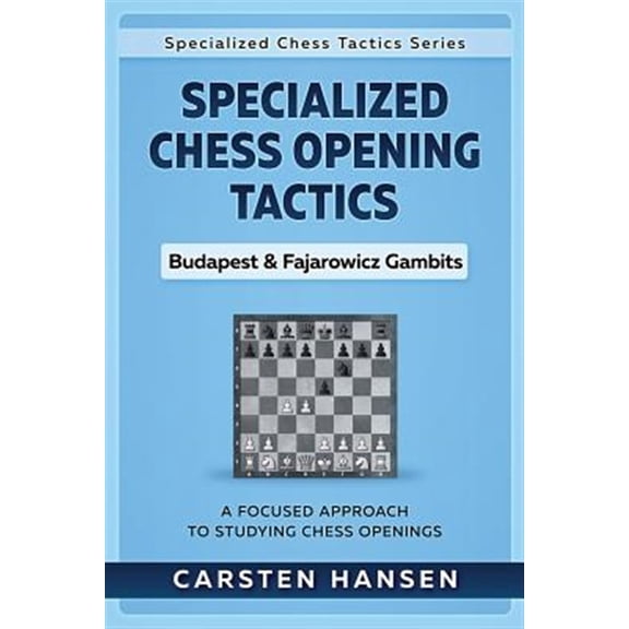 Pre-Owned Specialized Chess Tactics: Specialized Chess Opening Tactics - Budapest & Fajarowicz Gambits: A Focused Approach To Studying Chess Openings (Series #1) (Paperback)