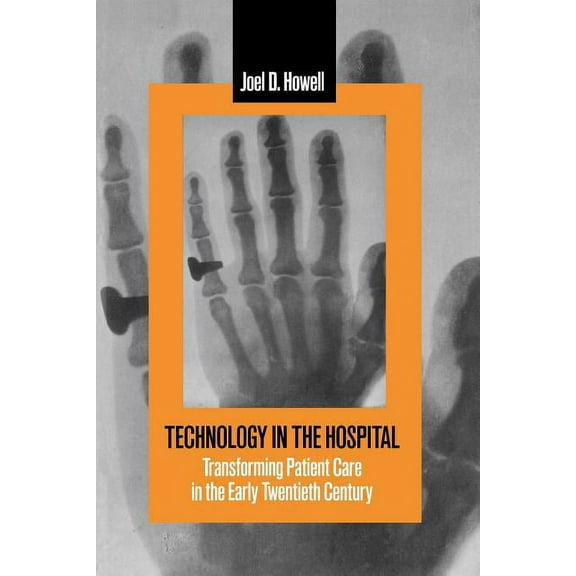 Technology in the Hospital: Transforming Patient Care in the Early Twentieth Century, (Paperback)