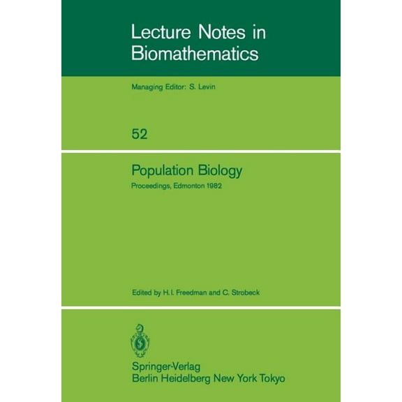 Lecture Notes in Biomathematics Population Biology: Proceedings of the International Conference Held at the University of Alberta, Edmonton, Canada, Jun, Book 52, (Paperback)