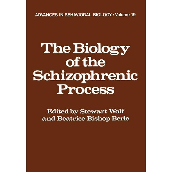 Advances in Behavioral Biology The Biology of the Schizophrenic Process, Book 19, (Paperback)