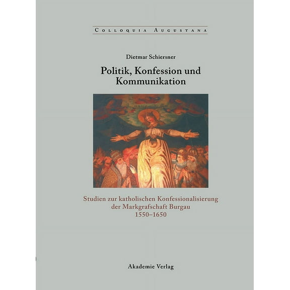 Colloquia Augustana Politik, Konfession und Kommunikation, Book 19, (Hardcover)