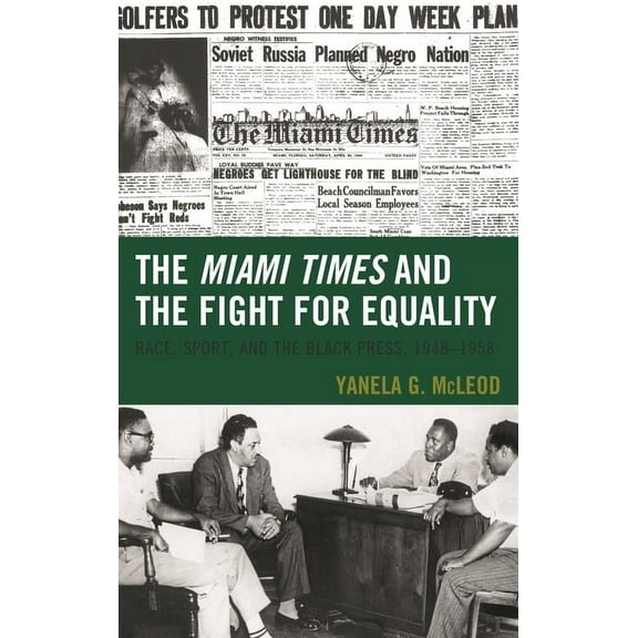 Sport, Identity, and Culture The Miami Times and the Fight for Equality: Race, Sport, and the Black Press, 1948-1958, (Paperback)
