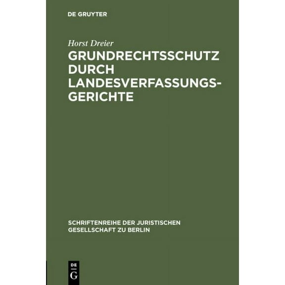 Schriftenreihe der Juristischen Gesellschaft Zu Berlin: Grundrechtsschutz durch Landesverfassungsgerichte (Hardcover)