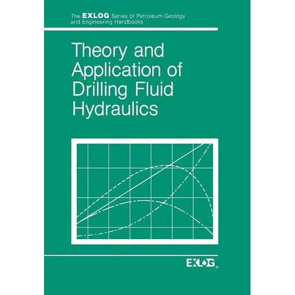 Exlog Petroleum Geology and Engineering Theory and Applications of Drilling Fluid Hydraulics, Book 1, (Paperback)