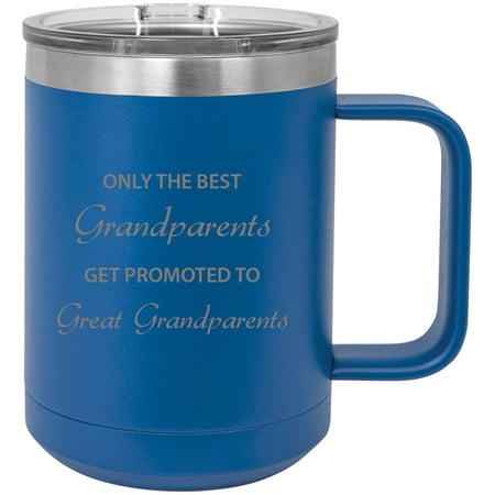 

Only the Grandparents Get Promoted to Great Grandparents Stainless Steel Vacuum Insulated 15 Oz Engraved Travel Coffee Mug with Slider Lid Blue