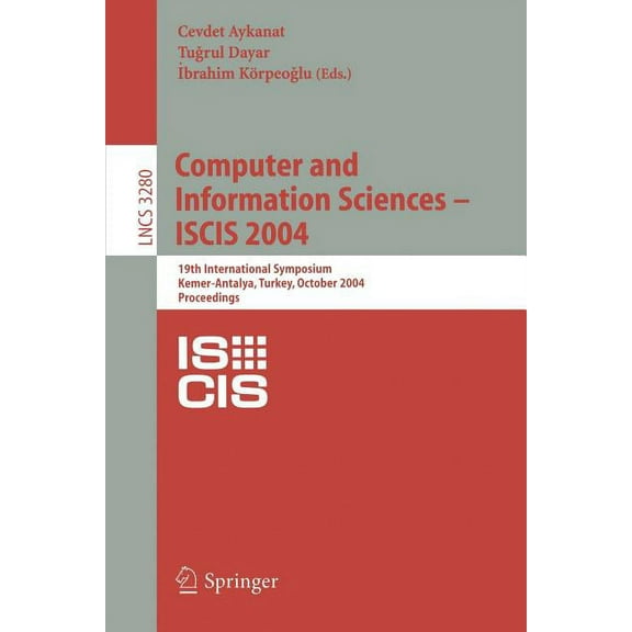 Lecture Notes in Computer Science Computer and Information Sciences - Iscis 2004: 19th International Symposium, Kemer-Antalya, Turkey, October 27-29, 2004, Book 3280, (Paperback)