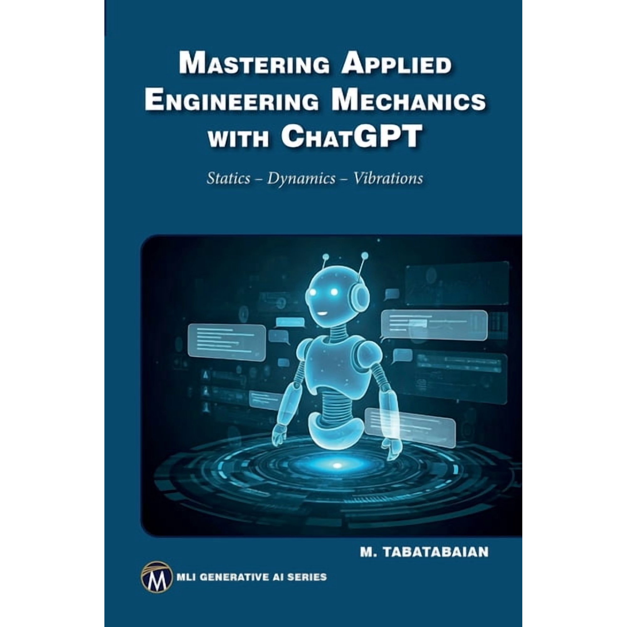 Mastering Applied Engineering Mechanics with ChatGPT: Statics Dynamics Vibrations (Paperback)