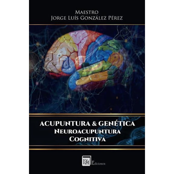 Acupuntura & Genetica: Acupuntura & Genetica : Neuroacupuntura Cognitiva (Series #1) (Paperback)