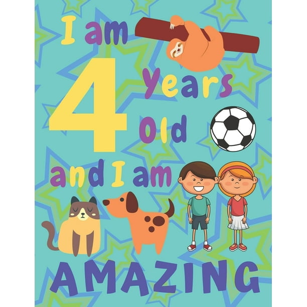 I am 4 years old and I am amazing : I Am Four Years Old and I Am ...