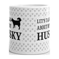 thumbnail image 3 of 11 oz Let's Talk About My Husky Coffee Mug Pet Dog Lovers Funny Novelty Customized Ceramic Tea Cup, 3 of 3