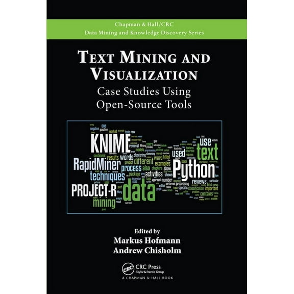 Chapman & Hall/CRC Data Mining and Knowl Text Mining and Visualization: Case Studies Using Open-Source Tools, (Paperback)