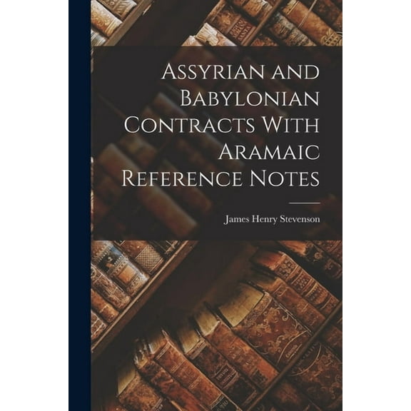 Assyrian and Babylonian Contracts With Aramaic Reference Notes (Paperback)