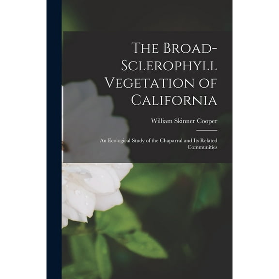The Broad-Sclerophyll Vegetation of California (Paperback)