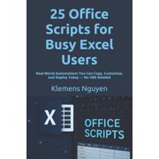Next-Gen Excel Automation with Office Sc 25 Office Scripts for Busy Excel Users: Real-World Automations You Can Copy, Customize, and Deploy Today - No VBA Needed, Book 1, (Paperback)