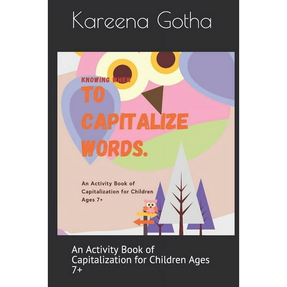 Knowing When to Capitalize Words : An Activity Book of Capitalization for Children Ages 7 (Paperback)