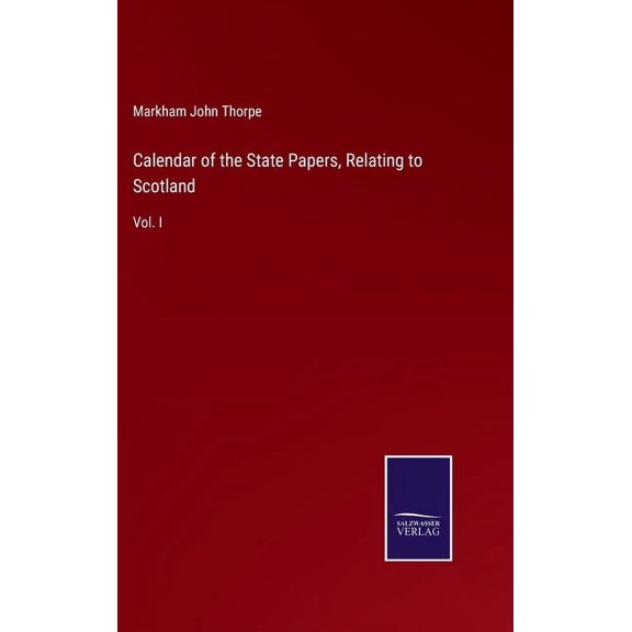 Calendar of the State Papers, Relating to Scotland: Vol. I (Hardcover)