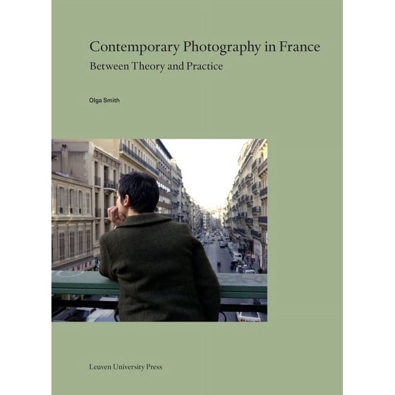 Lieven Gevaert Contemporary Photography in France: Between Theory and Practice, Book 32, (Paperback)