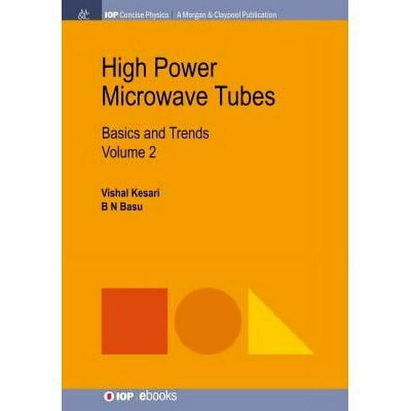 Iop Concise Physics: High Power Microwave Tubes: Basics and Trends, Volume 2 (Hardcover)