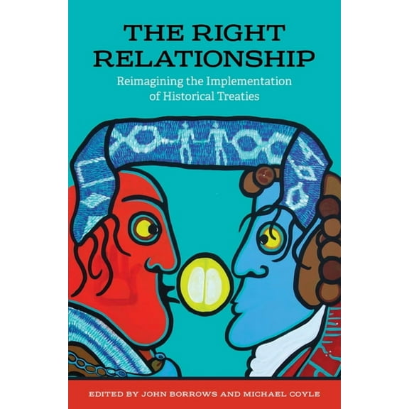 The Right Relationship: Reimagining the Implementation of Historical Treaties, (Paperback)