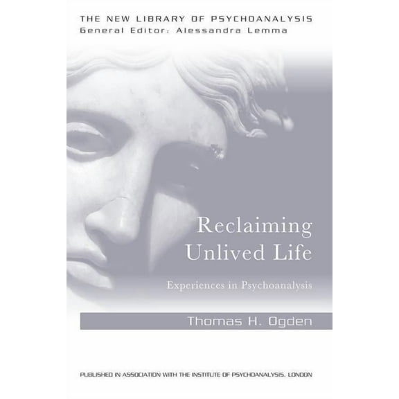 New Library of Psychoanalysis Reclaiming Unlived Life: Experiences in Psychoanalysis, (Paperback)