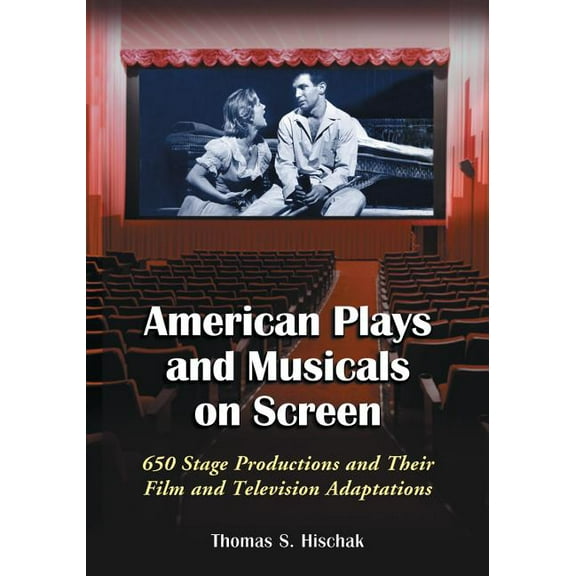 American Plays and Musicals on Screen: 650 Stage Productions and Their Film and Television Adaptations, (Paperback)
