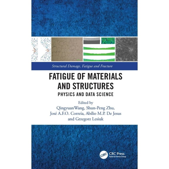 Structural Damage, Fatigue and Fracture Fatigue of Materials and Structures: Physics and Data Science, (Hardcover)