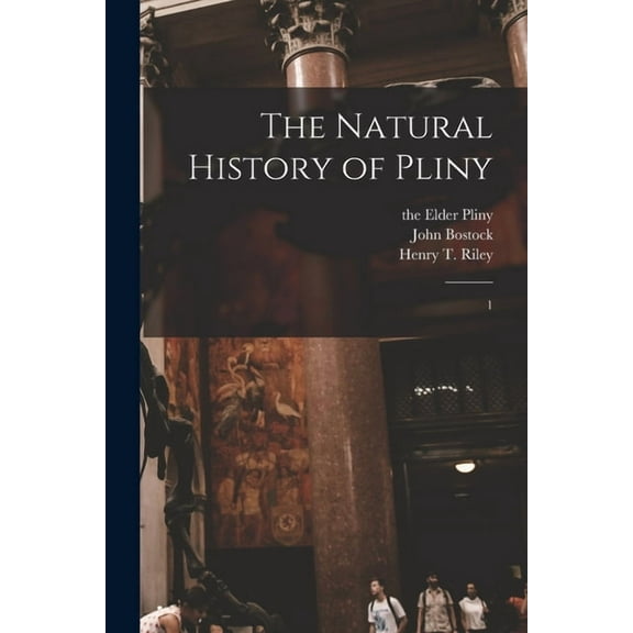 The Natural History of Pliny, (Paperback)