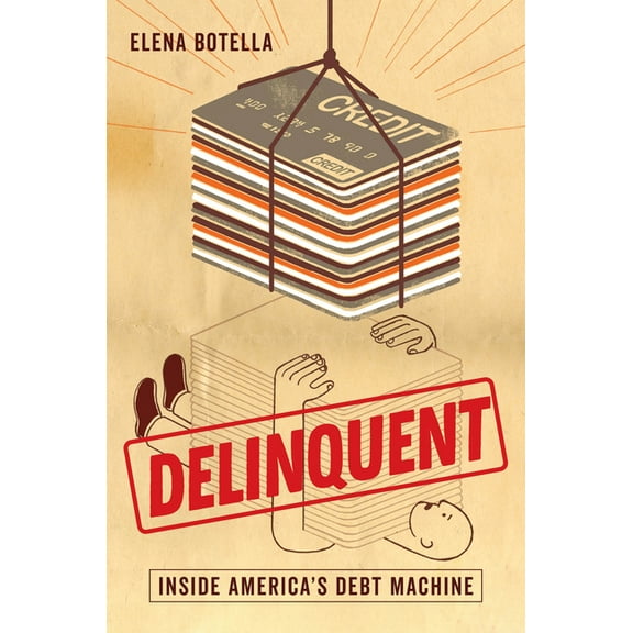 Delinquent: Inside America's Debt Machine, (Hardcover)