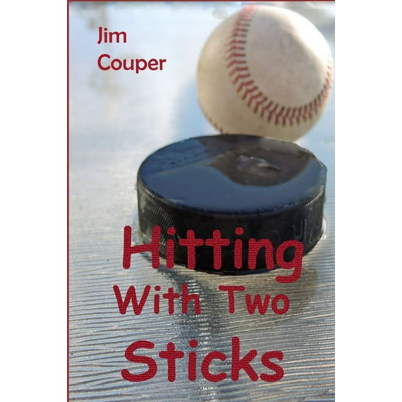 Hitting With Two Sticks : Hockey vs. Baseball (Paperback)