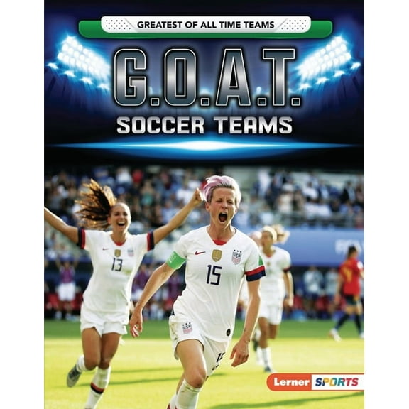 Greatest of All Time Teams (Lerner (Tm)  G.O.A.T. Soccer Teams, (Hardcover)
