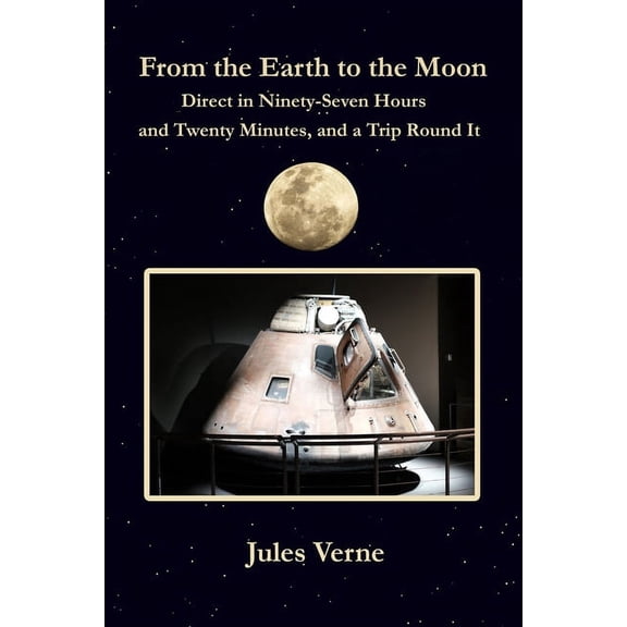 From the Earth to the Moon Direct in Ninety-Seven Hours and Twenty Minutes, and a Trip Round It: with original illustrations (Paperback)