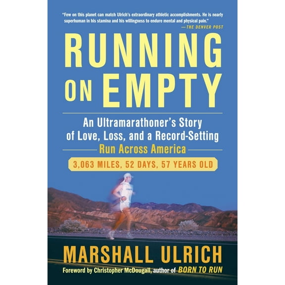 Running on Empty: An Ultramarathoner s Story of Love, Loss, and a Record-Setting Run Across America, (Paperback)