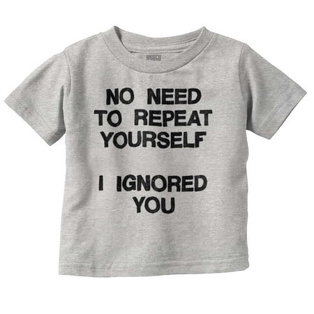 

Funny I Ignored You Sarcastic Joke Toddler Boy Girl T Shirt Infant Toddler Brisco Brands 3T