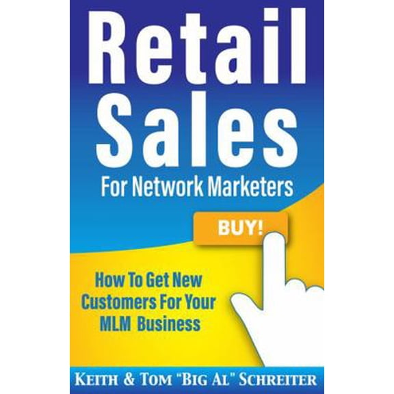 Pre-Owned Retail Sales for Network Marketers: How to Get New Customers for Your MLM Business (Paperback) 1892366843 9781892366849