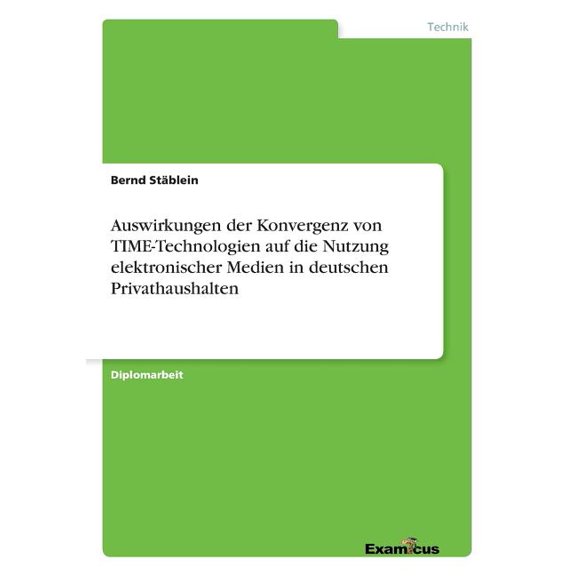 Auswirkungen der Konvergenz von TIME-Technologien auf die Nutzung elektronischer Medien in deutschen Privathaushalten, (Paperback)