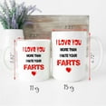 thumbnail image 4 of Funny Novelty Mug, Farts Coffee Mug, Printed Coffee Mug, Valentines Day Mug, I Love You More Than I Hate Your Farts, Novelty Coffee Mugs 11oz, 15oz Mug, 4 of 4