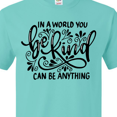 thumbnail image 4 of Inktastic Inspirational Quote In a World You Can be Anything be Kind T-Shirt, 4 of 5