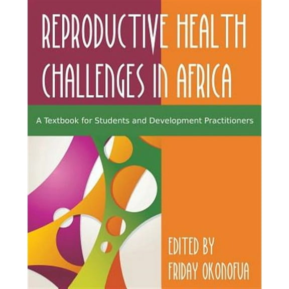Confronting the Challenge of Reproductive Health in Africa: A Textbook for Students and Development Practitioners (Paperback)