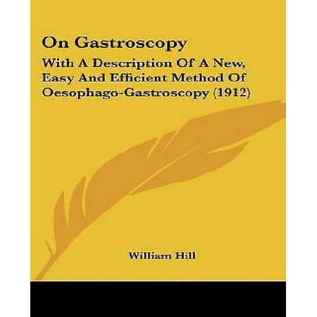 On Gastroscopy : With a Description of a New, Easy and Efficient Method of Oesophago-Gastroscopy (1912)