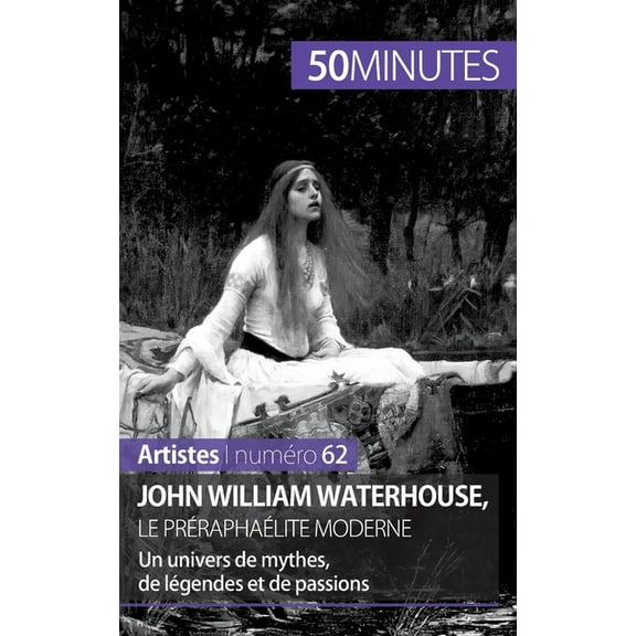 John William Waterhouse, le préraphaélite moderne : Un univers de mythes, de légendes et de passions (Paperback)