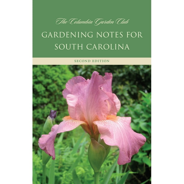 Gardening Notes for South Carolina A Garden Book for Zone 7B, 8A