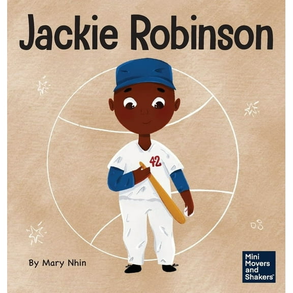 Mini Movers and Shakers Jackie Robinson: A Kid's Book About Using Grit and Grace to Change the World, Book 30, (Hardcover)