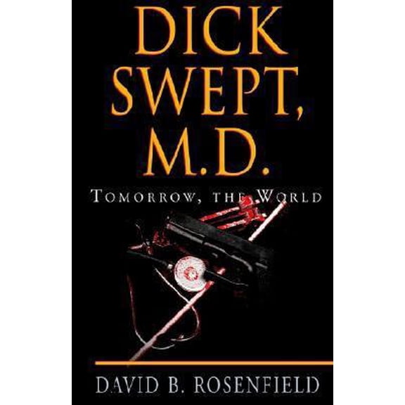 Pre-Owned Dick Swept, M.D. (Hardcover) 1401042066 9781401042066