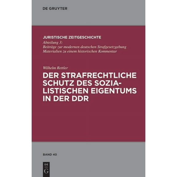 Juristische Zeitgeschichte / Abteilung 3 Der Strafrechtliche Schutz Des Sozialistischen Eigentums in Der DDR, Book 40, (Hardcover)